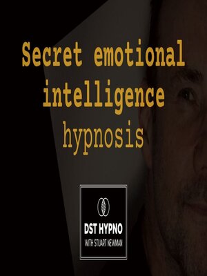 cover image of Secret emotional intelligence hypnosis--A guided meditation--DST Hypno with Stu Newman